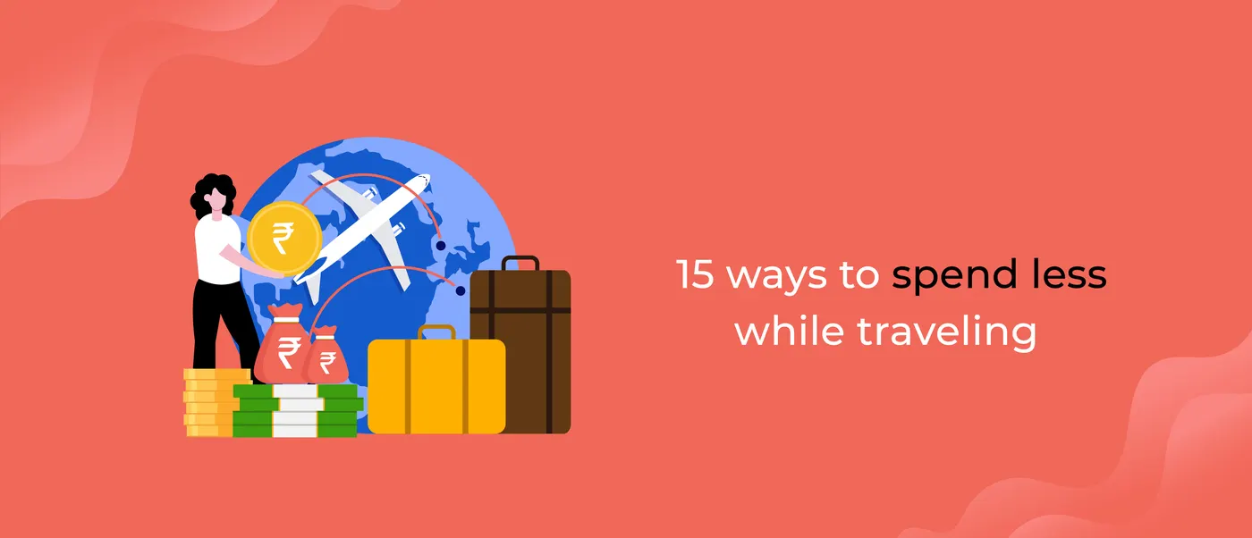 15 ways to spend less while traveling