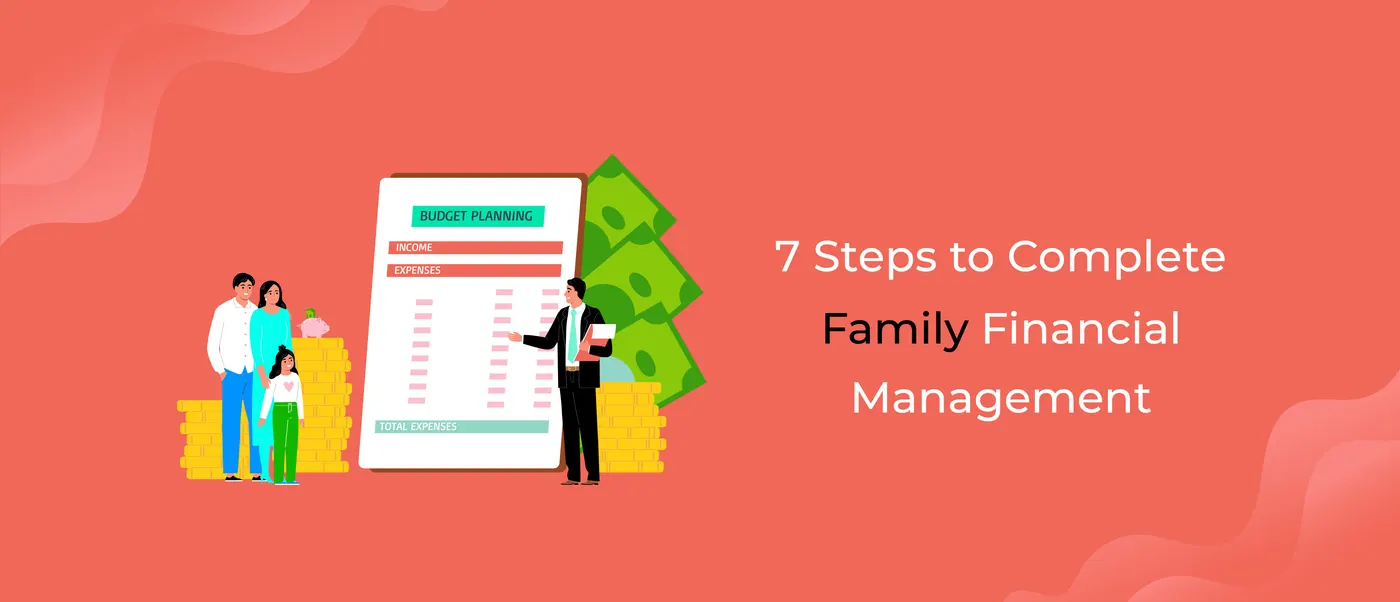 7 Steps to Complete Family Financial Management