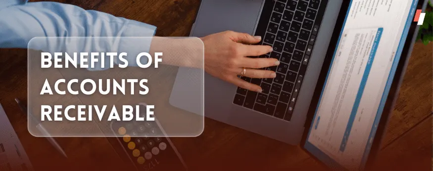 Benefits of Accounts Receivable(AR)