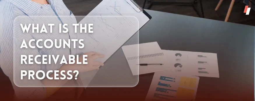 What is the Accounts Receivable process?