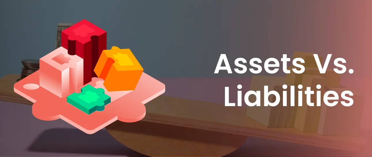 Understanding the Assets and Liabilities Difference