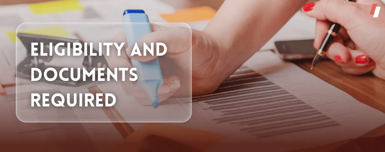 Eligibility and Documents Required
