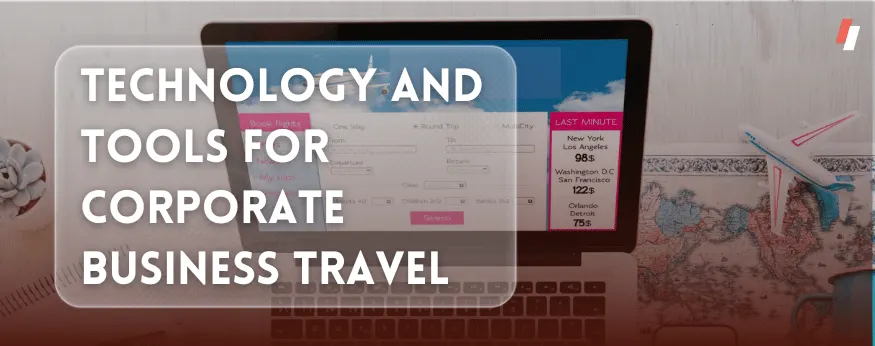 Technology and Tools for Corporate Business Travel