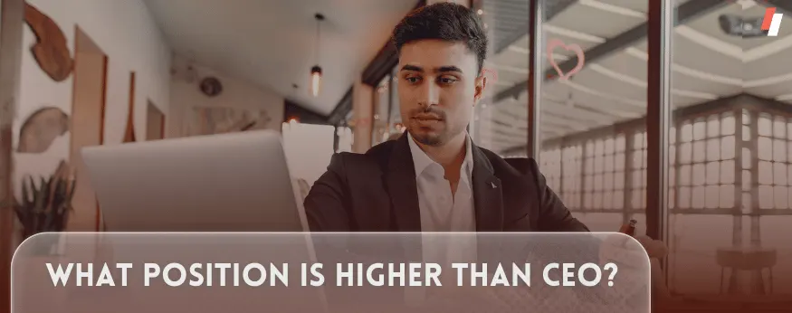 which position is higher than CEO