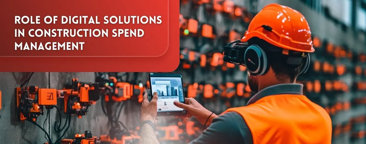 Role of Digital Solutions in Construction Spend Management