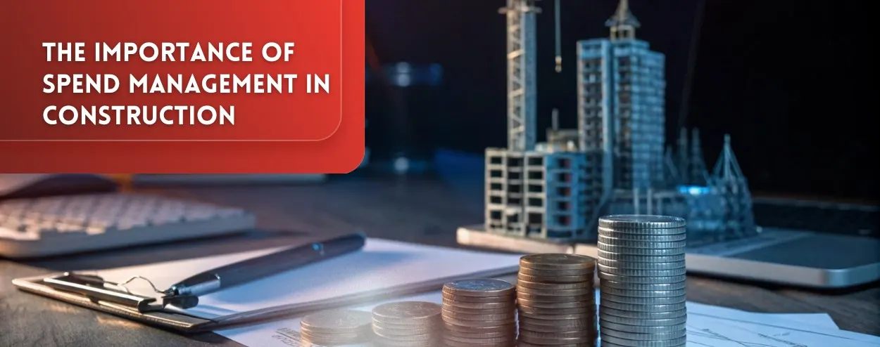 The Importance of Spend Management in Construction