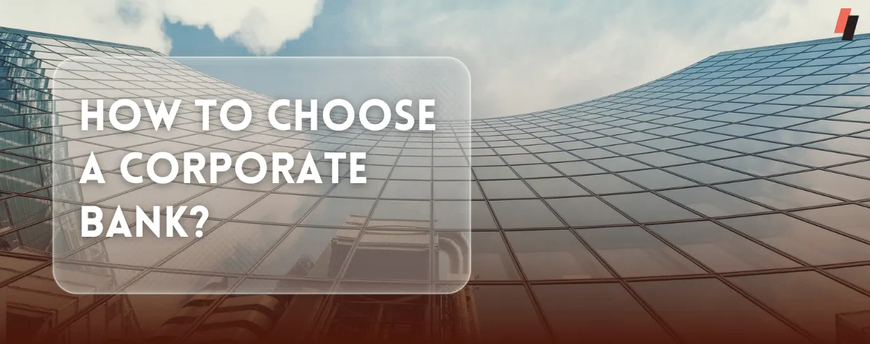 How to Choose a Corporate Bank