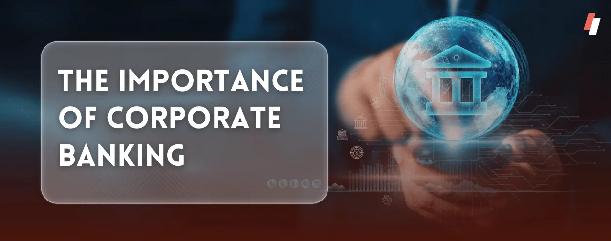 The Importance of Corporate Banking