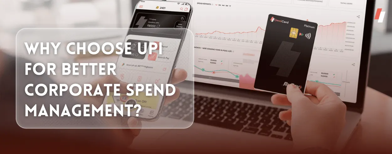 Why Choose UPI for Better Corporate Spend Management?