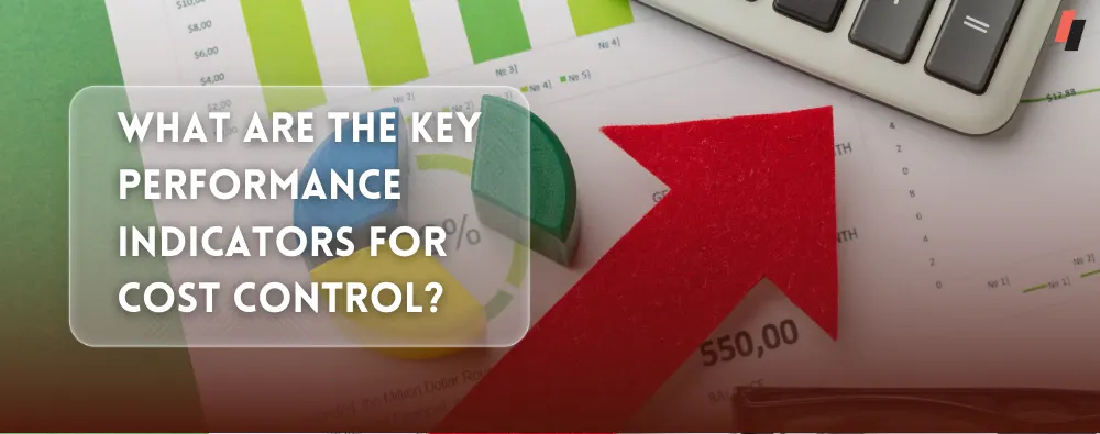 Key Performance Indicators for cost control