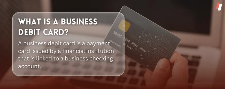 Business Debit Card for the customer