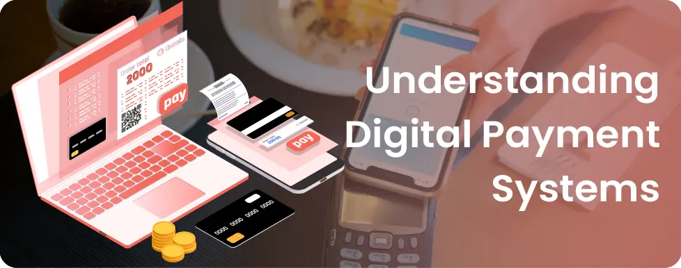 Digital Payment System: What is it and Why is it important?