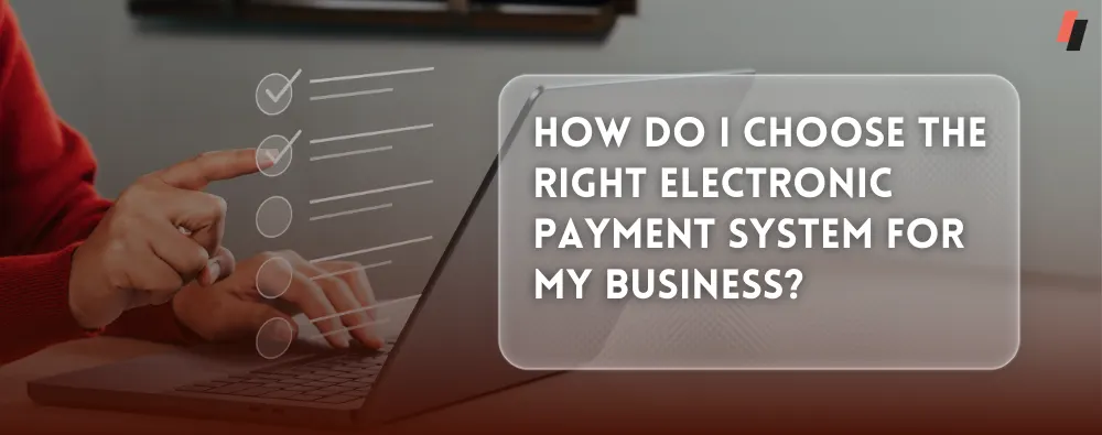 choose the right electronic payment system 
