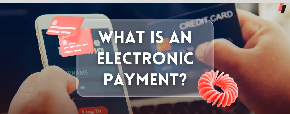 What is an Electronic Payment?