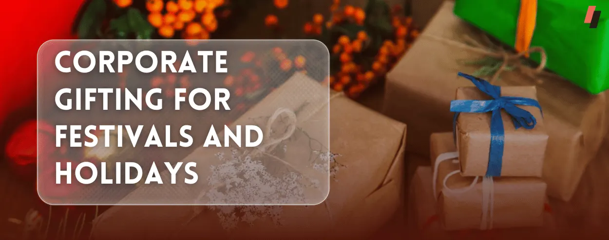 Corporate Gifting for Festivals and Holidays