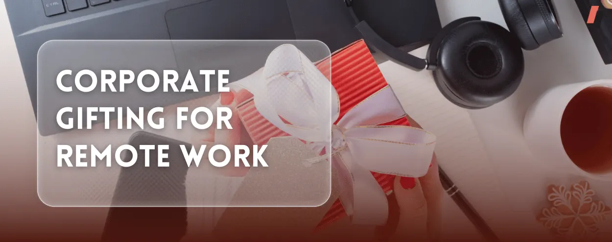 Corporate Gifting for Remote Work