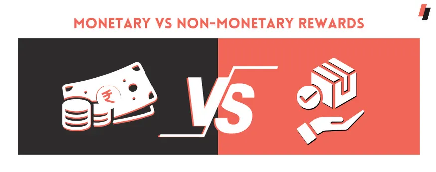 Monetary VS Non-Monetary Rewards