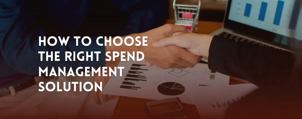 Choosing the right spend management solution