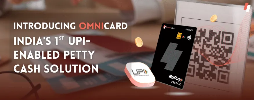 Introducing OmniCard - UPI-enabled Petty Cash Solution