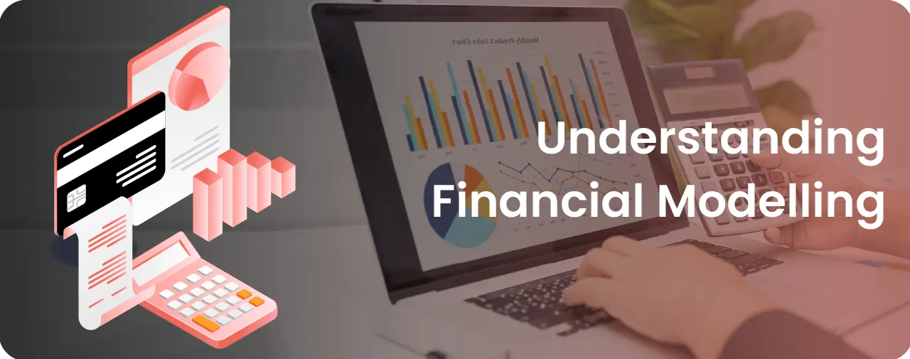 Financial Modelling: Types, Process, Components & Best Practices