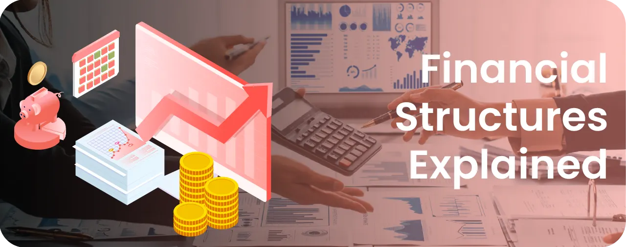 Financial Structure: Capital structure, Debt and Equity and More