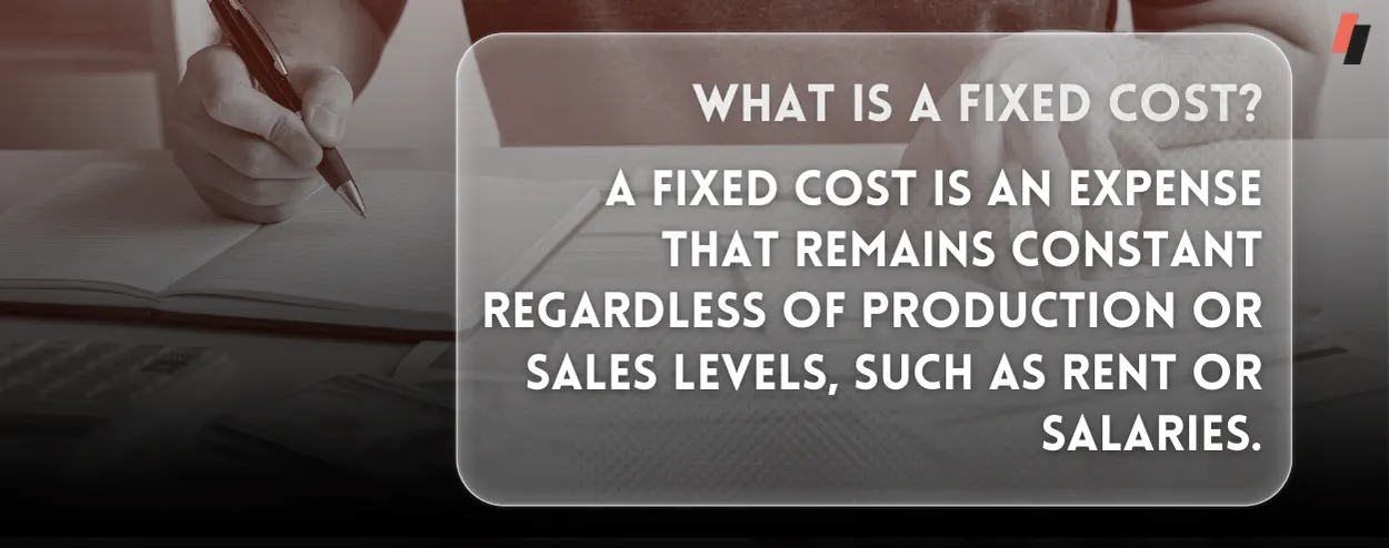 What is a fixed cost?