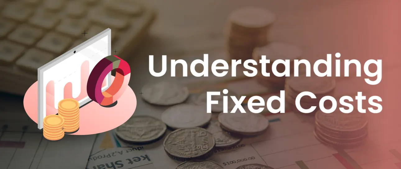 Fixed Cost: Meaning, Characteristics, Examples, and Managing Fixed Costs