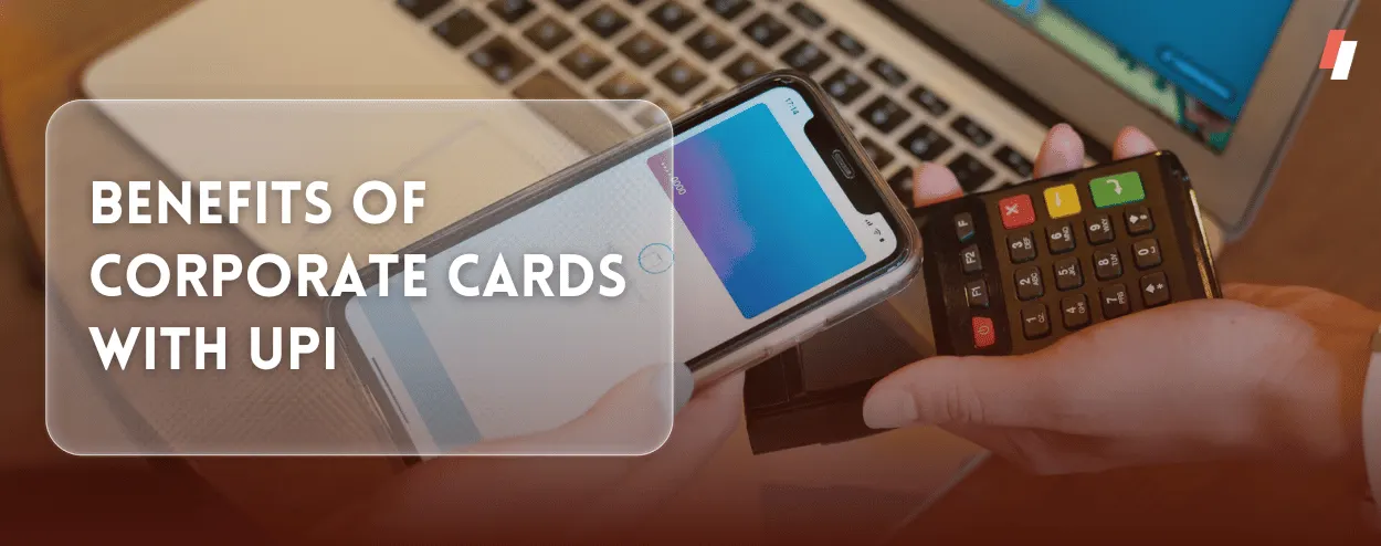Benefits of Corporate Cards with UPI