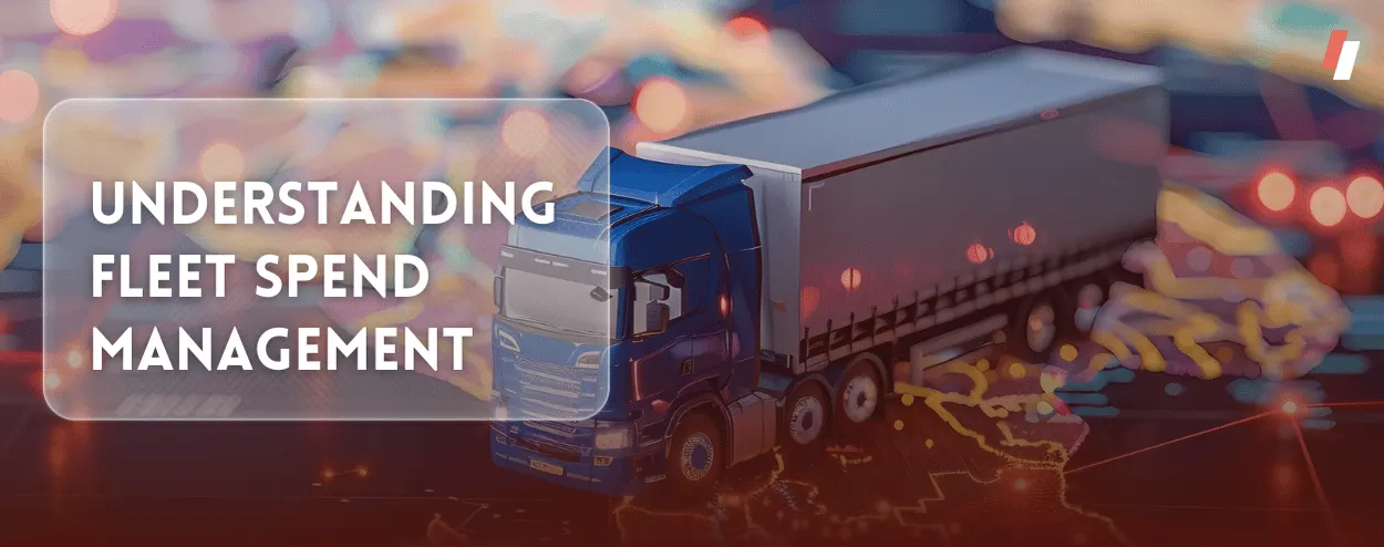 Understanding Fleet Spend Management