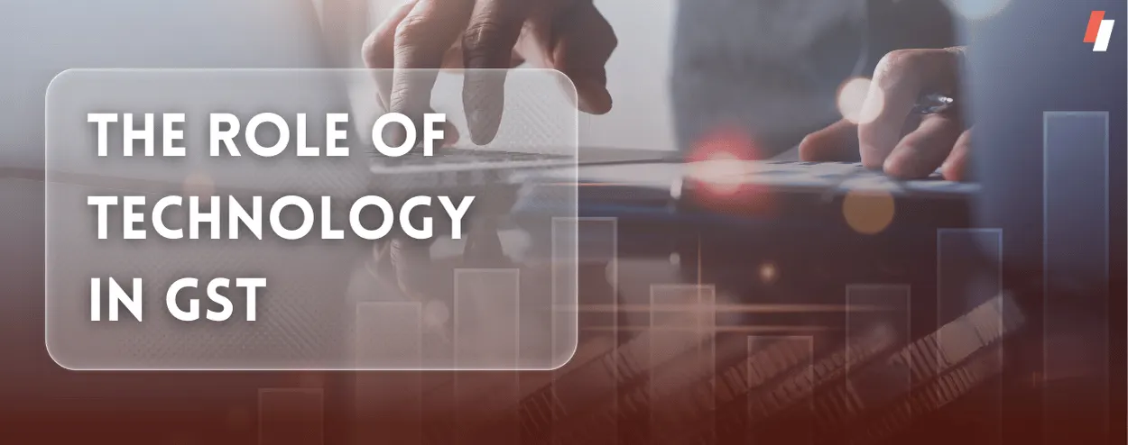 The Role of Technology in GST