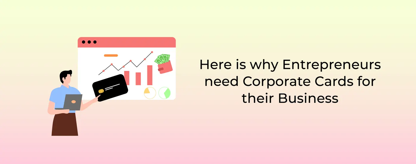Here is why Entrepreneurs need Corporate Cards for their Business