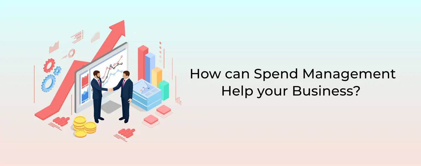 How can Spend Management Help your Business?