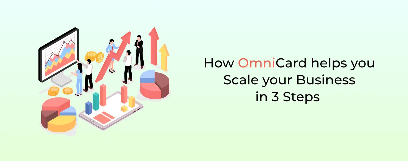 How OmniCard helps you Scale your Business in 3 Steps