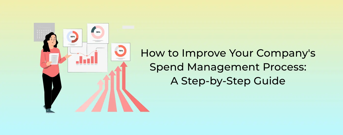 How to Improve Your Company's Spend Management Process: A Step-by-Step Guide
