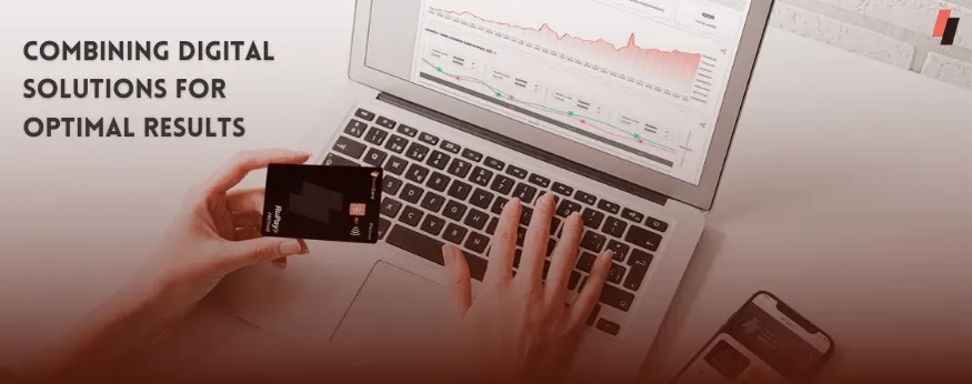 Combining Digital Solutions for Optimal Results