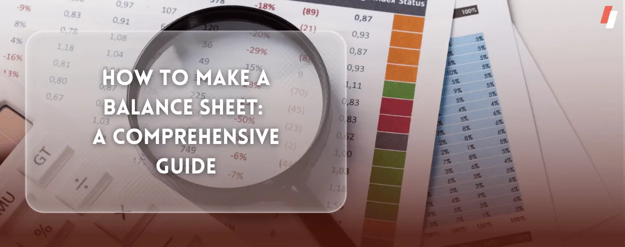How to Make a Balance Sheet: A Comprehensive Guide
