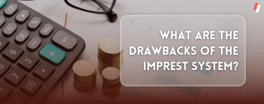 What Are The Drawbacks of the Imprest System?