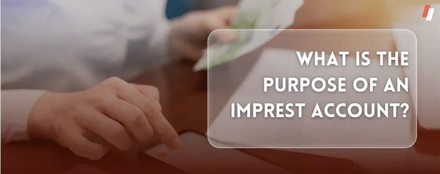 What Is the Purpose of an Imprest Account?