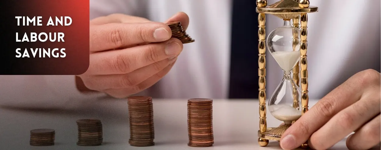 Time and Labour Savings