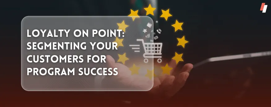 how to segment your customer loyalty program and rewards program