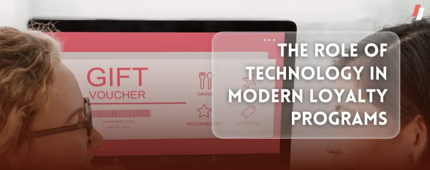 The Role of Technology on a customer loyalty program