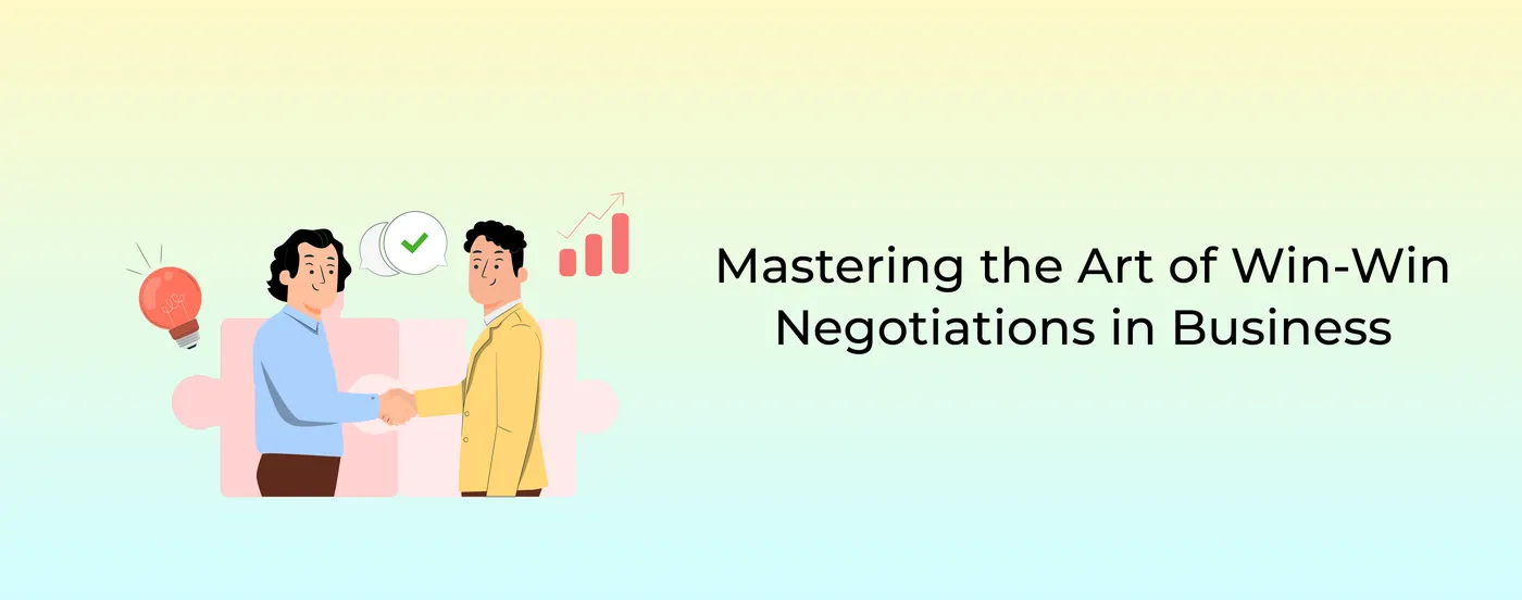 Mastering the Art of Win-Win Negotiations in Business
