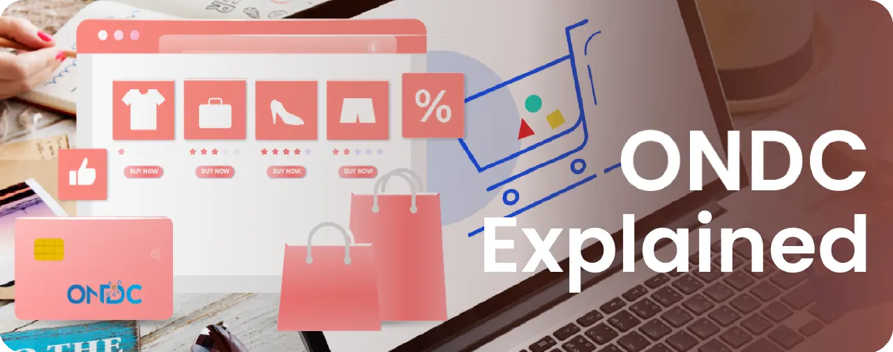 ONDC Explained: Open Network for Digital Commerce- Meaning, Uses & Importance