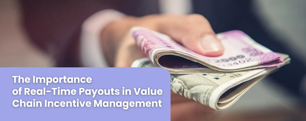 The Importance of Real-Time Payouts in Value Chain Incentive Management