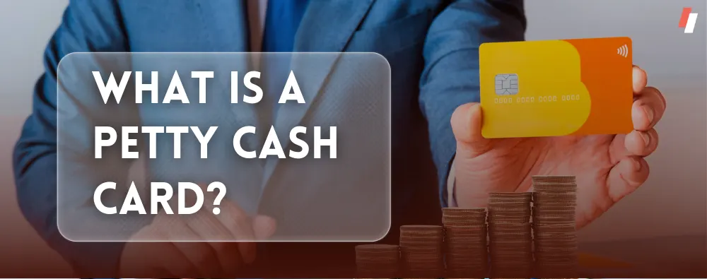 What is a Petty Cash Card?