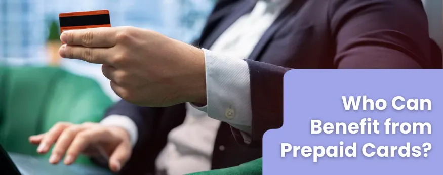 Who Can Benefit from Prepaid Cards?