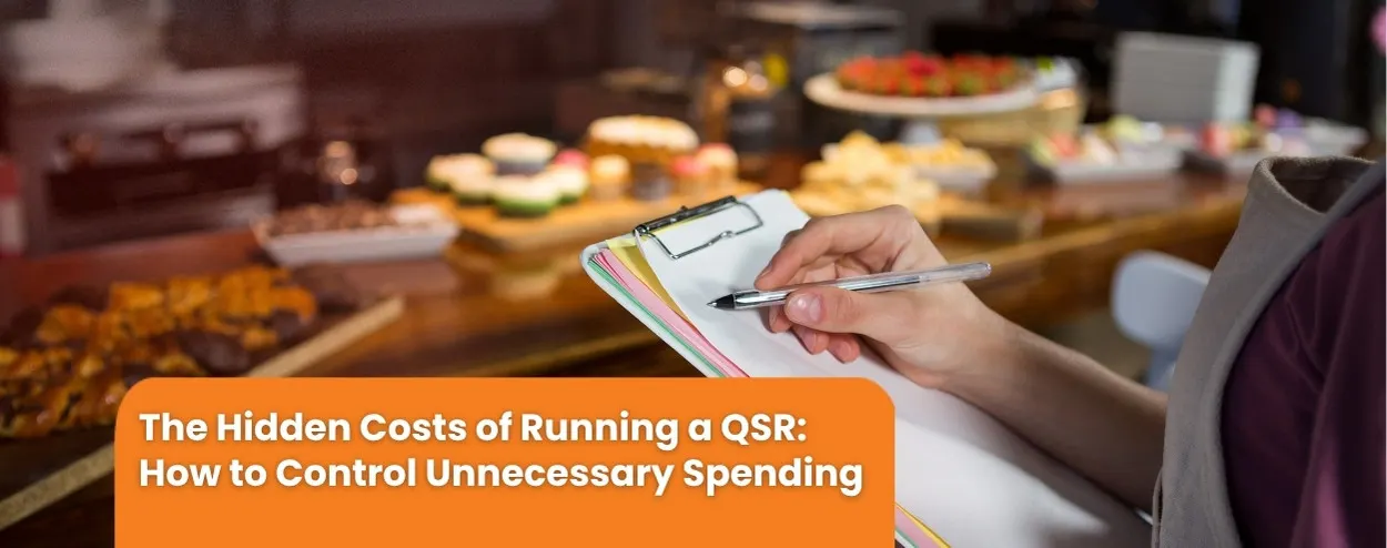 The Hidden Costs of Running a QSR: How to Control Unnecessary Spending