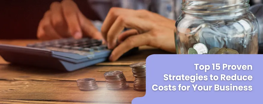 Top 15 strategies to reduce costs for businesses.