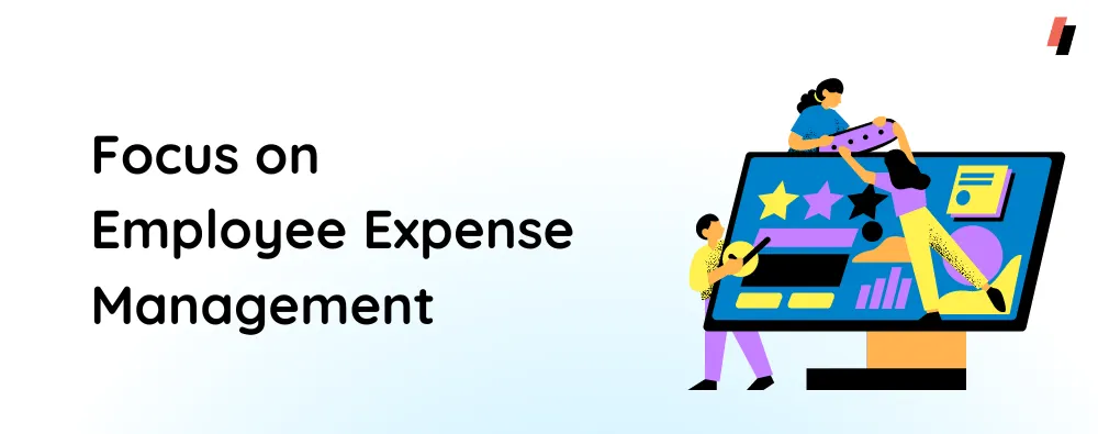 Focus on Employee Expense Management