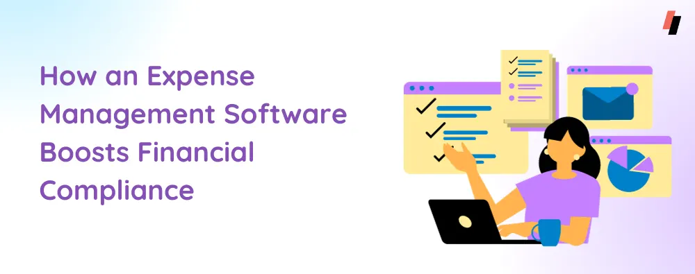 How Expense Management Software Boosts Financial Compliance